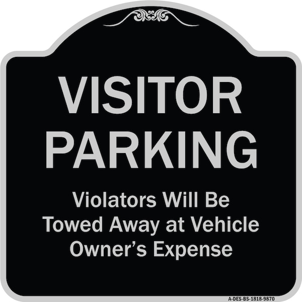 Designer Series-Visitor Parking Violators Will Be Towed Away Vehicle Owner, 18" x 18", BS-1818-9870